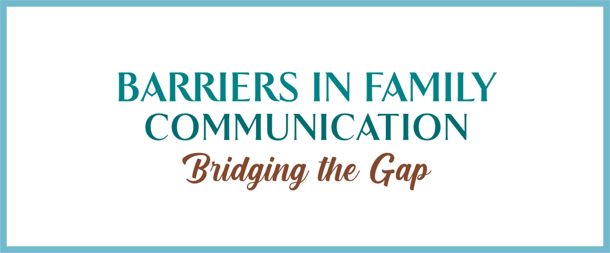 Barriers in Family Communication – Bridging the Gap
