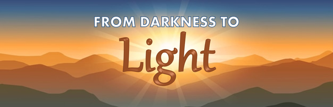From Darkness to Light