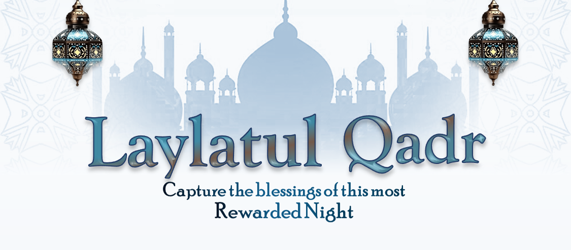 Laylatul Qadr – Capture the Blessings