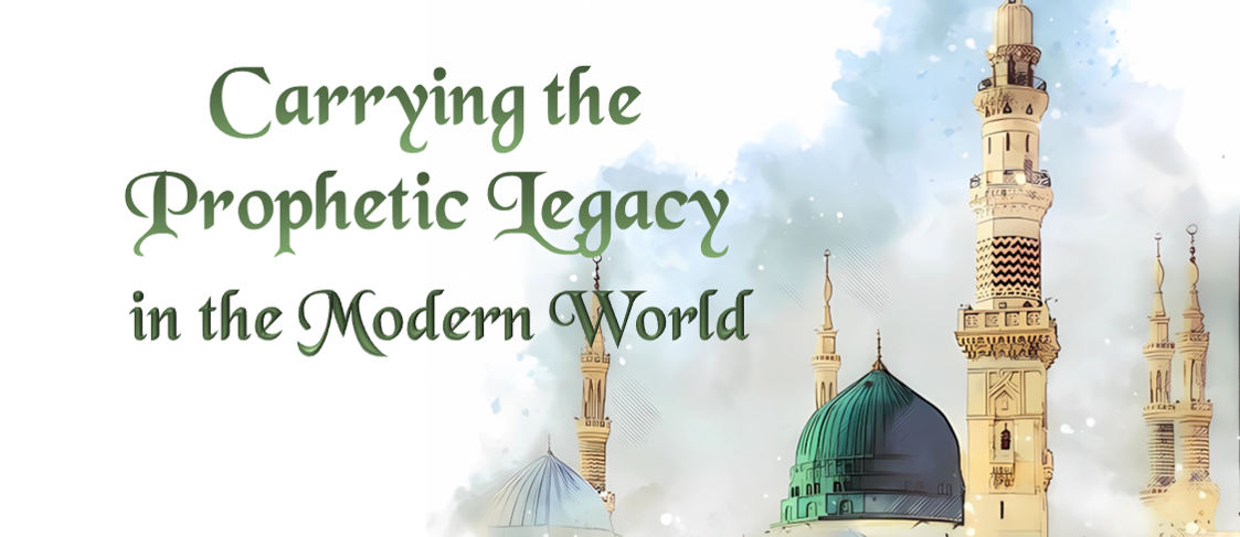 Carrying the Prophetic Legacy in the Modern World