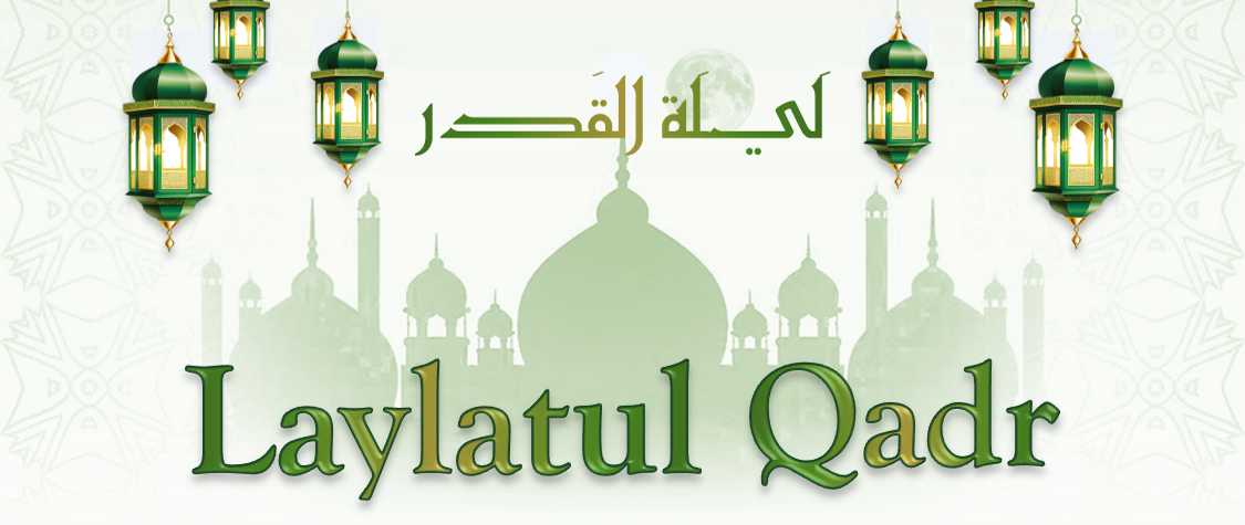 Capture the Blessings of Laylatul Qadr